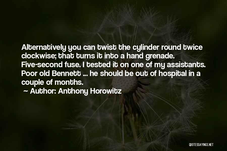 Anthony Horowitz Quotes: Alternatively You Can Twist The Cylinder Round Twice Clockwise; That Turns It Into A Hand Grenade. Five-second Fuse. I Tested