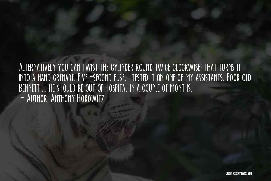 Anthony Horowitz Quotes: Alternatively You Can Twist The Cylinder Round Twice Clockwise; That Turns It Into A Hand Grenade. Five-second Fuse. I Tested