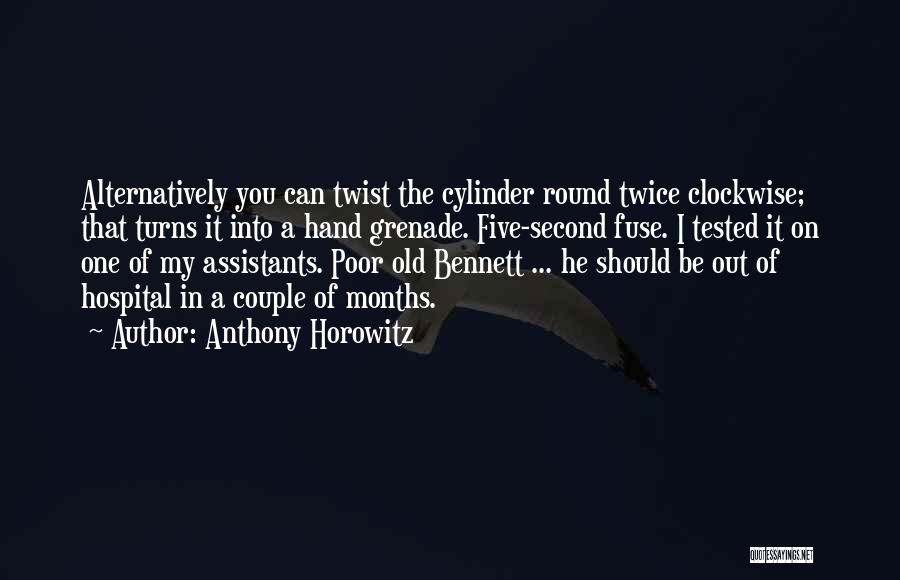 Anthony Horowitz Quotes: Alternatively You Can Twist The Cylinder Round Twice Clockwise; That Turns It Into A Hand Grenade. Five-second Fuse. I Tested