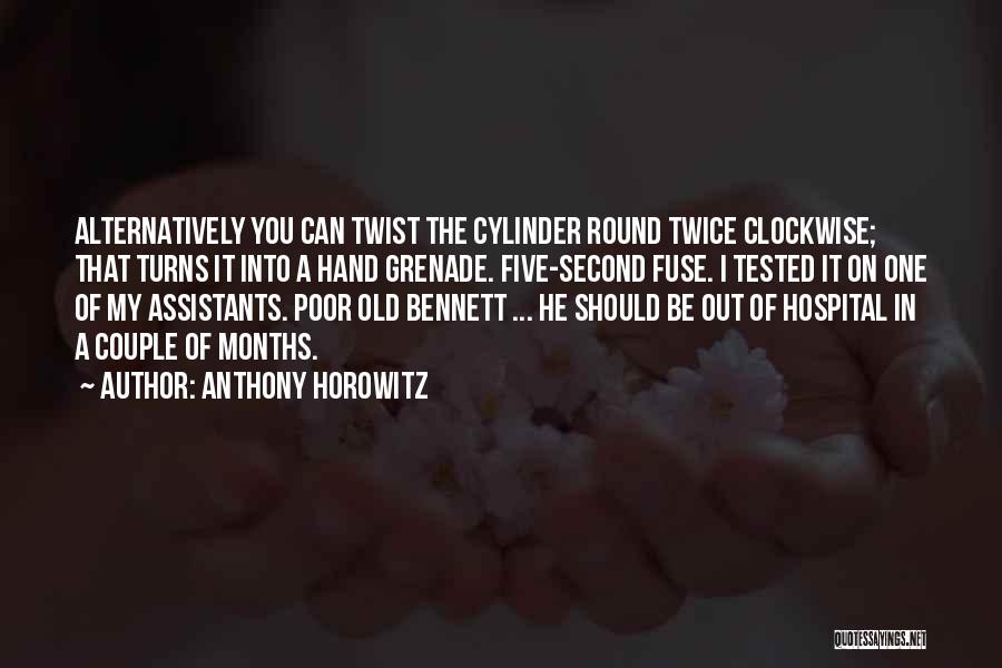 Anthony Horowitz Quotes: Alternatively You Can Twist The Cylinder Round Twice Clockwise; That Turns It Into A Hand Grenade. Five-second Fuse. I Tested