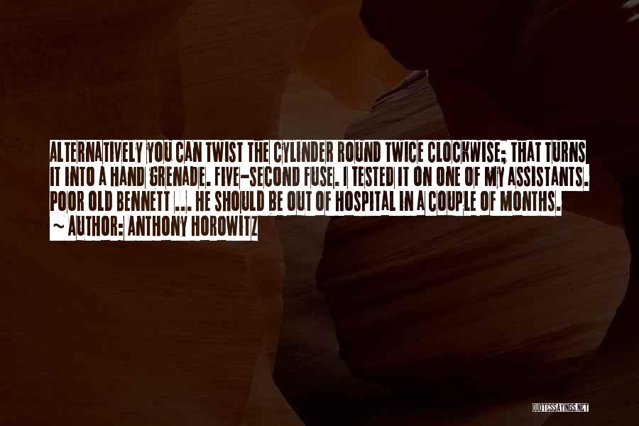 Anthony Horowitz Quotes: Alternatively You Can Twist The Cylinder Round Twice Clockwise; That Turns It Into A Hand Grenade. Five-second Fuse. I Tested
