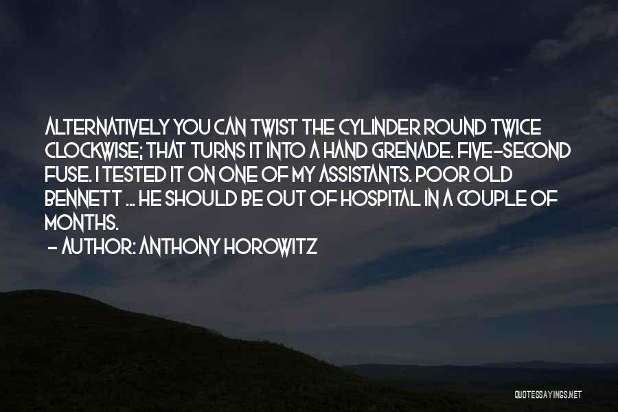 Anthony Horowitz Quotes: Alternatively You Can Twist The Cylinder Round Twice Clockwise; That Turns It Into A Hand Grenade. Five-second Fuse. I Tested