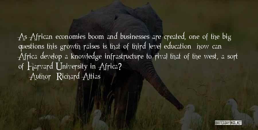 Richard Attias Quotes: As African Economies Boom And Businesses Are Created, One Of The Big Questions This Growth Raises Is That Of Third-level