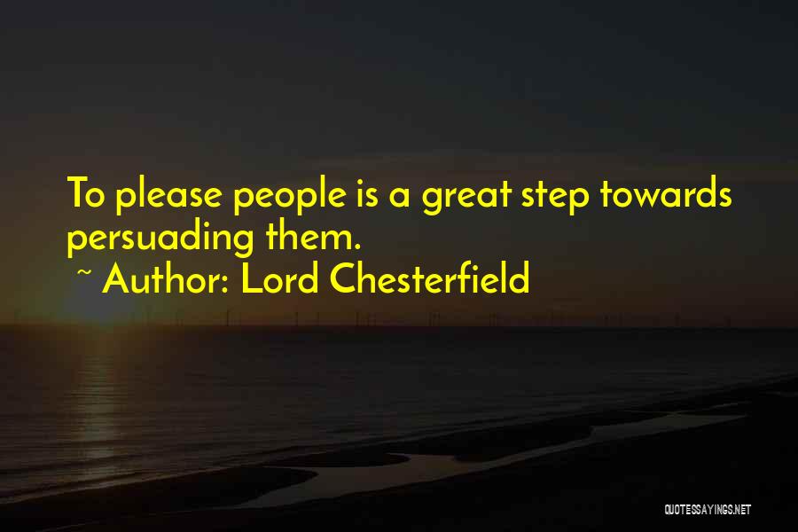 Lord Chesterfield Quotes: To Please People Is A Great Step Towards Persuading Them.