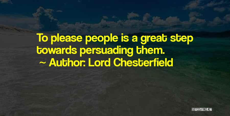 Lord Chesterfield Quotes: To Please People Is A Great Step Towards Persuading Them.