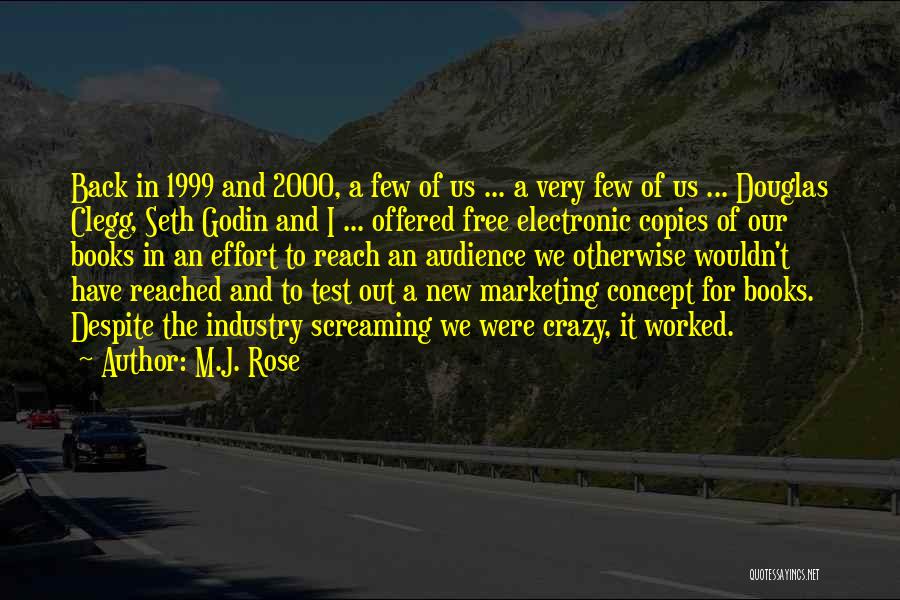 M.J. Rose Quotes: Back In 1999 And 2000, A Few Of Us ... A Very Few Of Us ... Douglas Clegg, Seth Godin