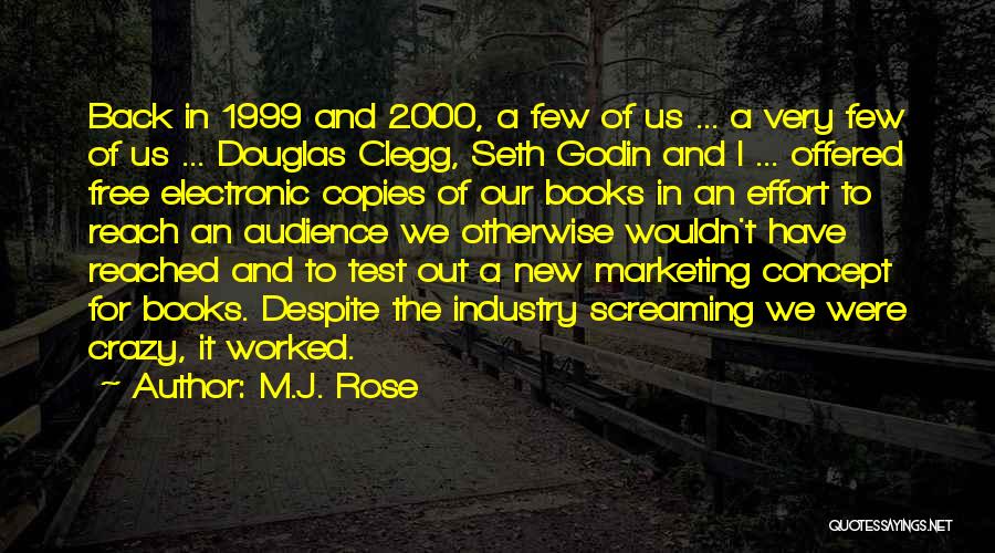 M.J. Rose Quotes: Back In 1999 And 2000, A Few Of Us ... A Very Few Of Us ... Douglas Clegg, Seth Godin