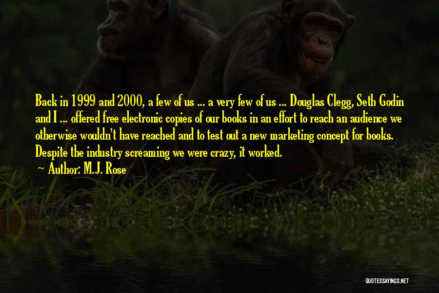 M.J. Rose Quotes: Back In 1999 And 2000, A Few Of Us ... A Very Few Of Us ... Douglas Clegg, Seth Godin