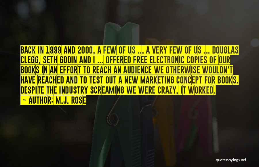 M.J. Rose Quotes: Back In 1999 And 2000, A Few Of Us ... A Very Few Of Us ... Douglas Clegg, Seth Godin