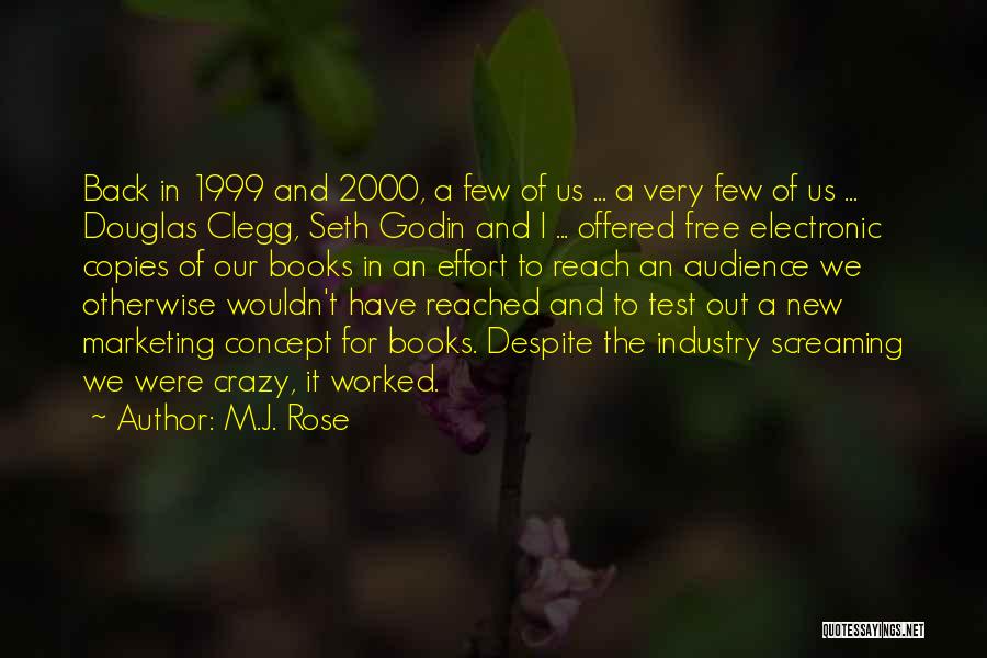 M.J. Rose Quotes: Back In 1999 And 2000, A Few Of Us ... A Very Few Of Us ... Douglas Clegg, Seth Godin
