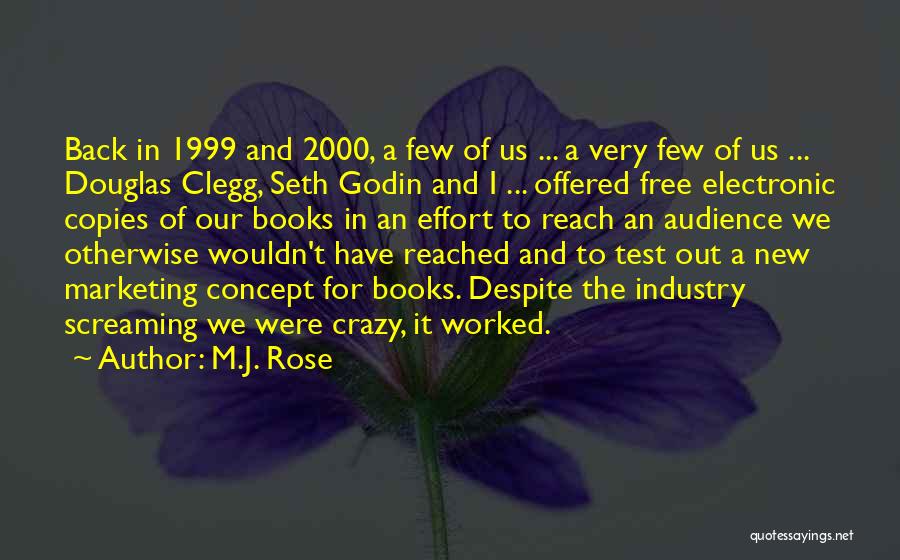 M.J. Rose Quotes: Back In 1999 And 2000, A Few Of Us ... A Very Few Of Us ... Douglas Clegg, Seth Godin