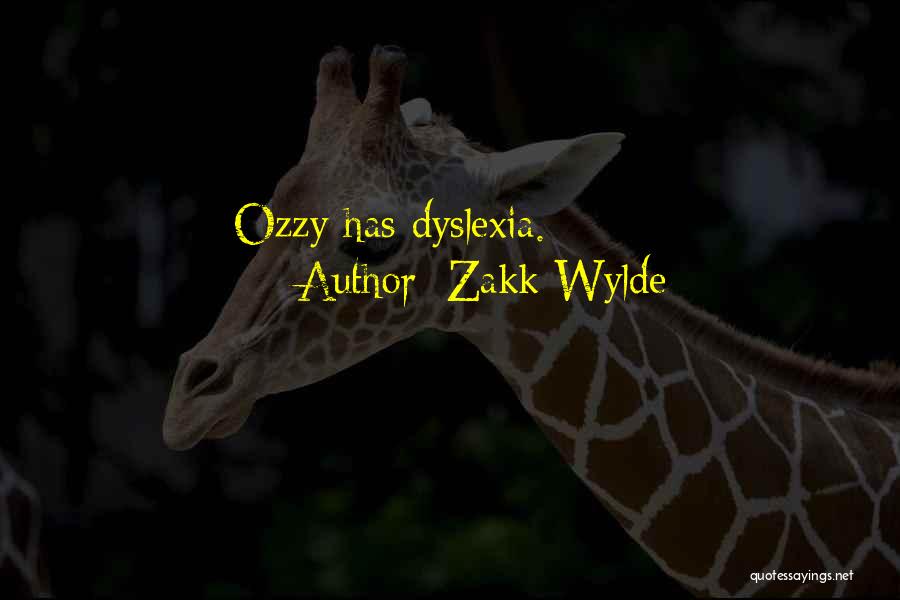 Zakk Wylde Quotes: Ozzy Has Dyslexia.