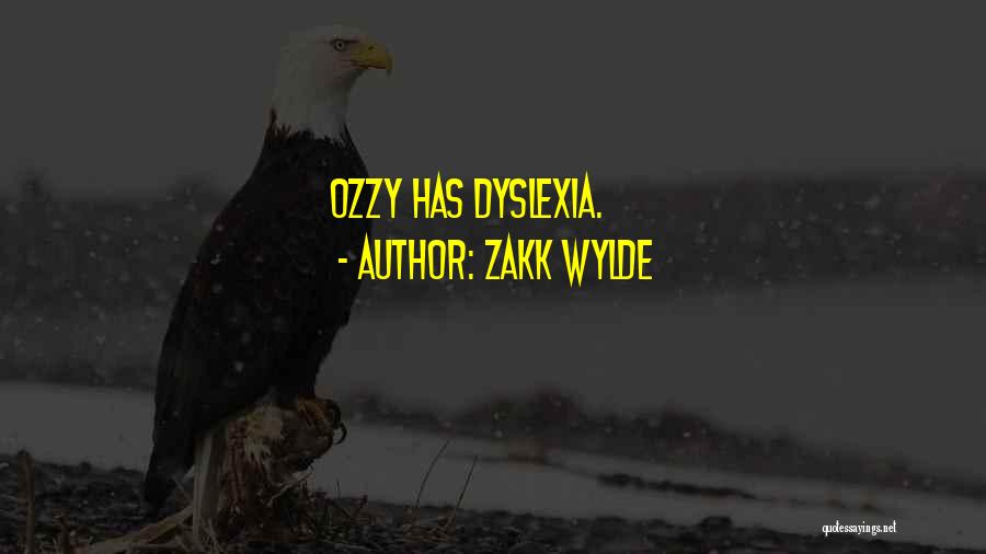 Zakk Wylde Quotes: Ozzy Has Dyslexia.