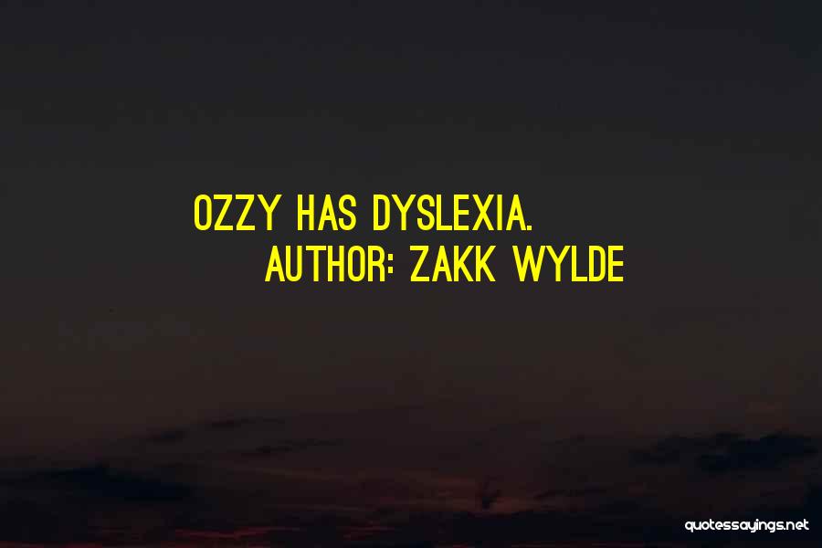 Zakk Wylde Quotes: Ozzy Has Dyslexia.