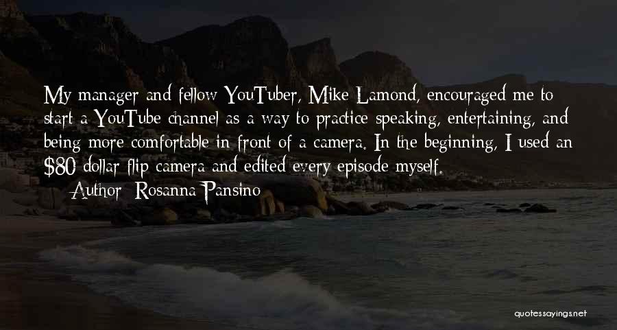 Rosanna Pansino Quotes: My Manager And Fellow Youtuber, Mike Lamond, Encouraged Me To Start A Youtube Channel As A Way To Practice Speaking,