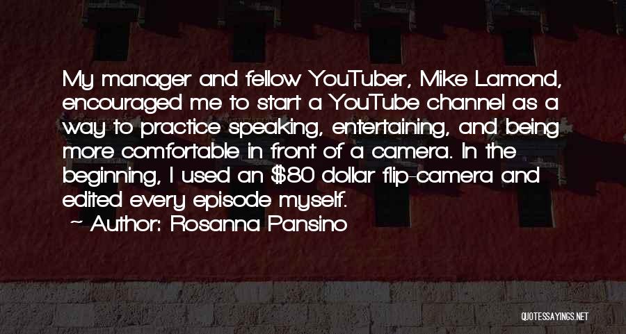 Rosanna Pansino Quotes: My Manager And Fellow Youtuber, Mike Lamond, Encouraged Me To Start A Youtube Channel As A Way To Practice Speaking,