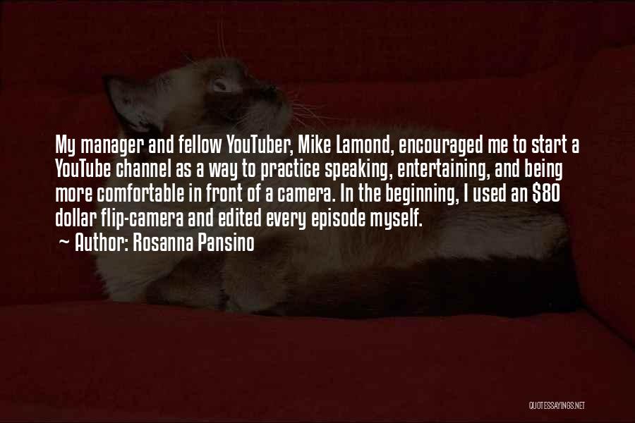 Rosanna Pansino Quotes: My Manager And Fellow Youtuber, Mike Lamond, Encouraged Me To Start A Youtube Channel As A Way To Practice Speaking,