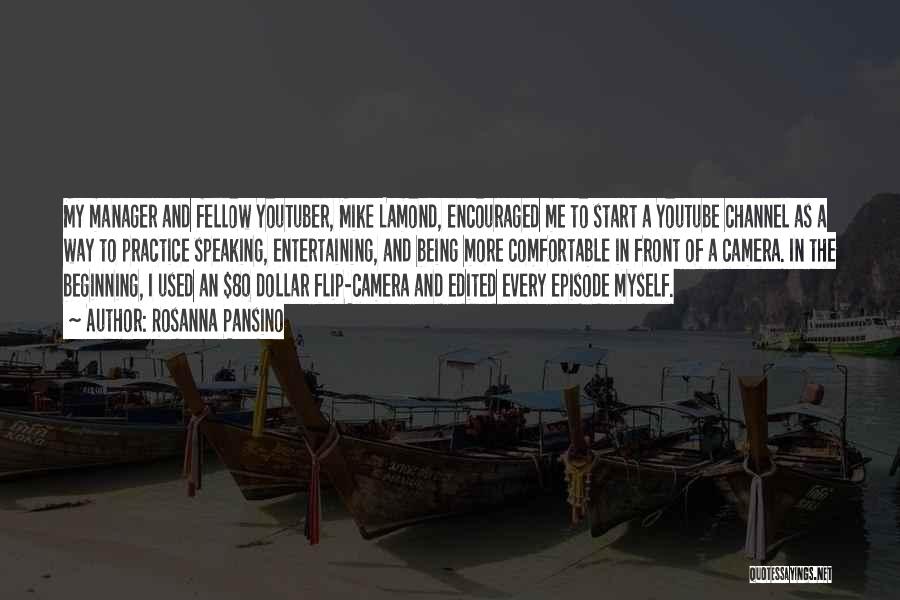 Rosanna Pansino Quotes: My Manager And Fellow Youtuber, Mike Lamond, Encouraged Me To Start A Youtube Channel As A Way To Practice Speaking,