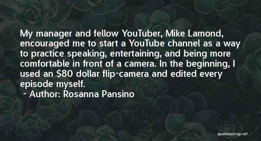 Rosanna Pansino Quotes: My Manager And Fellow Youtuber, Mike Lamond, Encouraged Me To Start A Youtube Channel As A Way To Practice Speaking,
