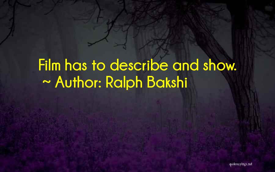 Ralph Bakshi Quotes: Film Has To Describe And Show.
