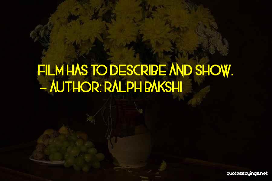 Ralph Bakshi Quotes: Film Has To Describe And Show.