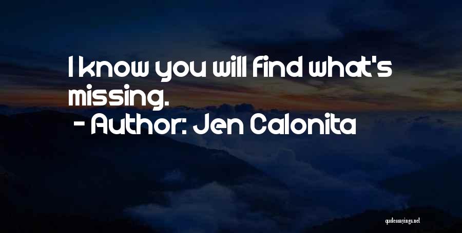 Jen Calonita Quotes: I Know You Will Find What's Missing.