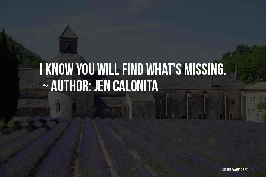 Jen Calonita Quotes: I Know You Will Find What's Missing.