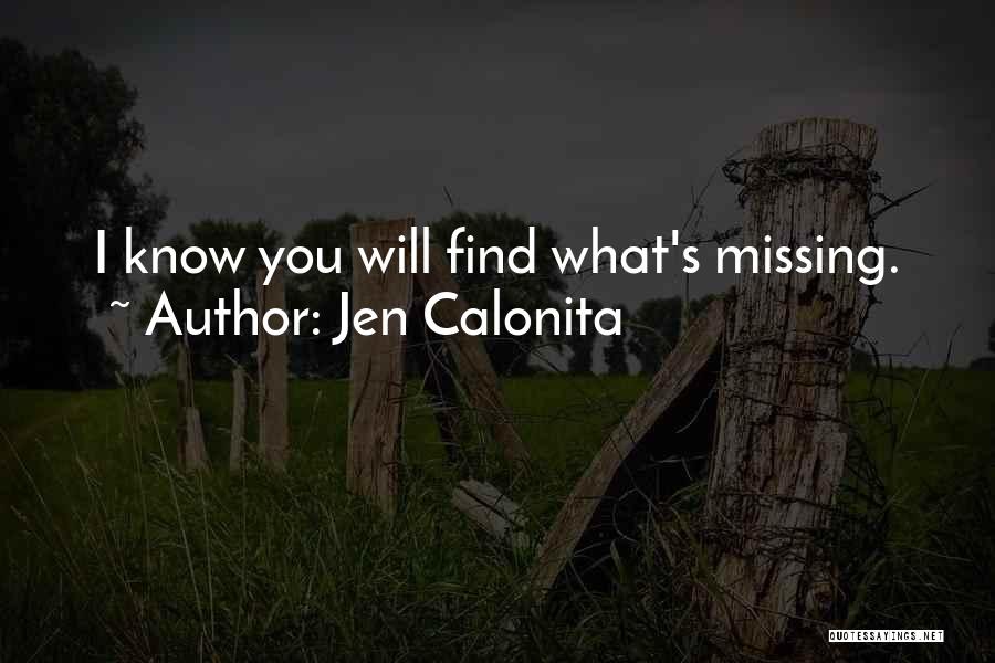 Jen Calonita Quotes: I Know You Will Find What's Missing.