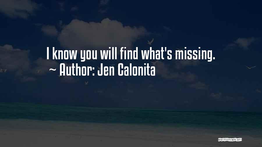 Jen Calonita Quotes: I Know You Will Find What's Missing.