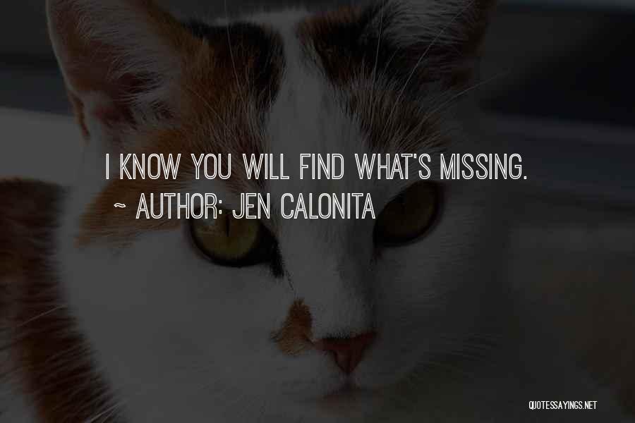 Jen Calonita Quotes: I Know You Will Find What's Missing.