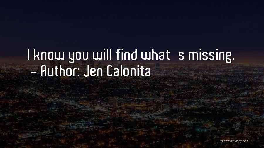 Jen Calonita Quotes: I Know You Will Find What's Missing.