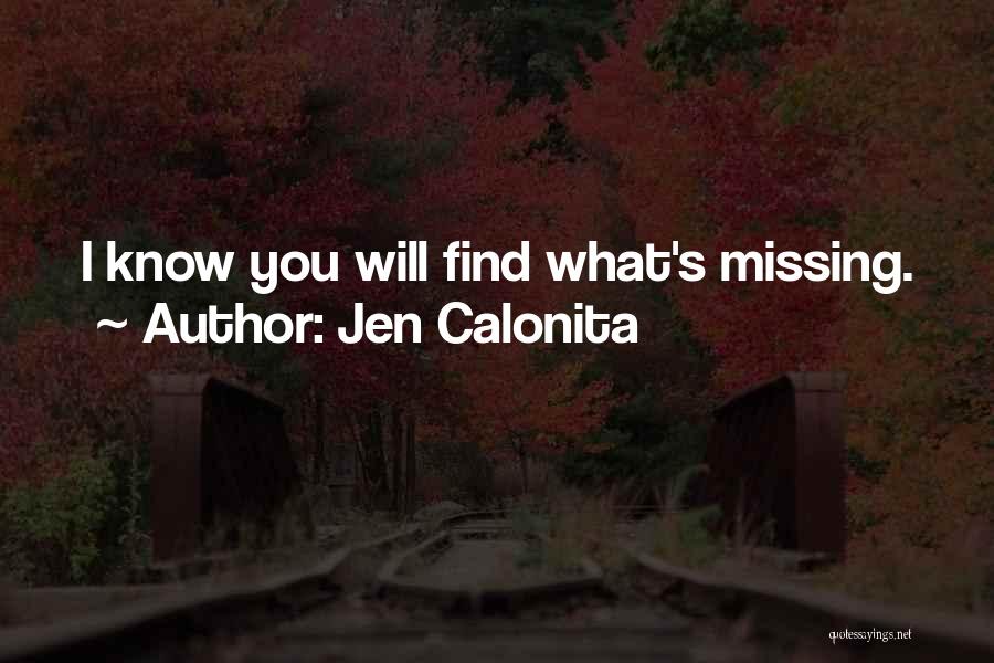 Jen Calonita Quotes: I Know You Will Find What's Missing.