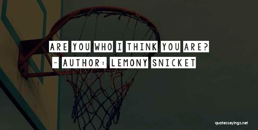 Lemony Snicket Quotes: Are You Who I Think You Are?