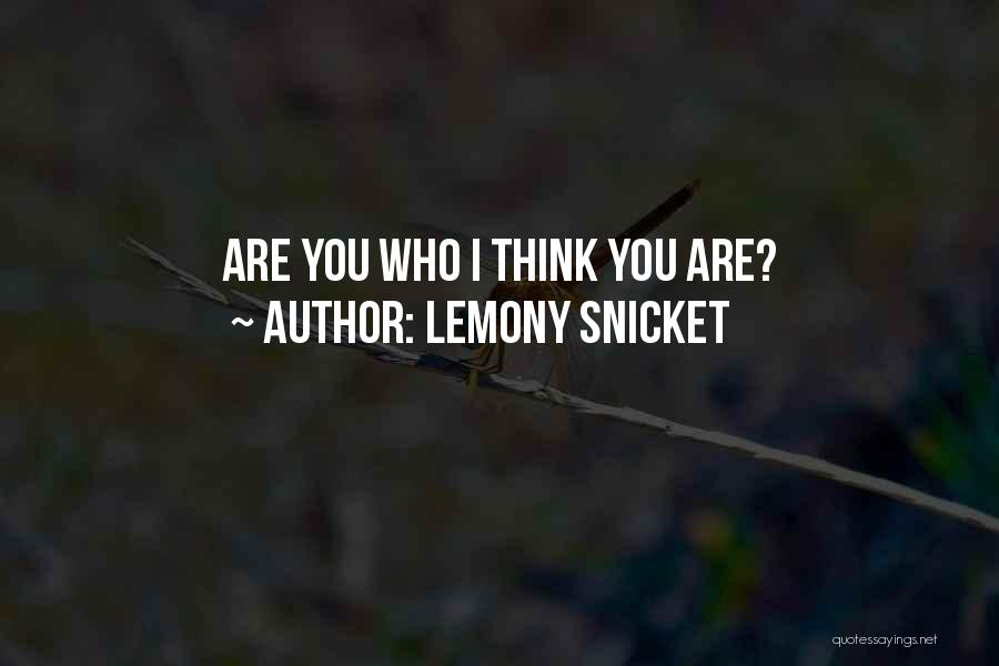 Lemony Snicket Quotes: Are You Who I Think You Are?