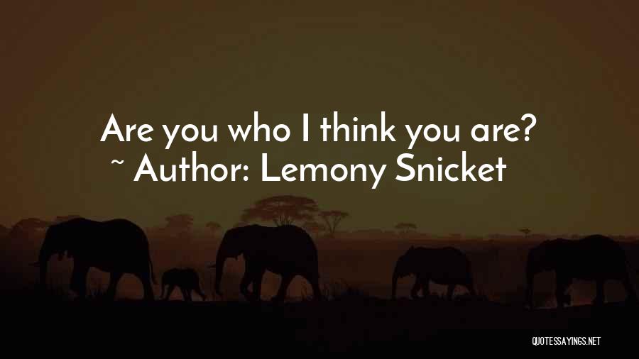 Lemony Snicket Quotes: Are You Who I Think You Are?