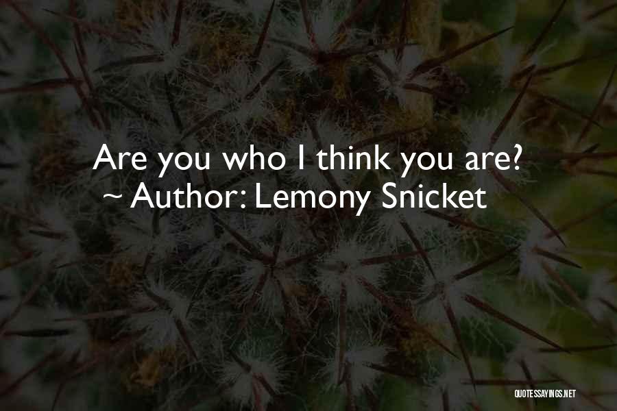 Lemony Snicket Quotes: Are You Who I Think You Are?