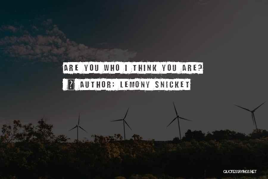 Lemony Snicket Quotes: Are You Who I Think You Are?