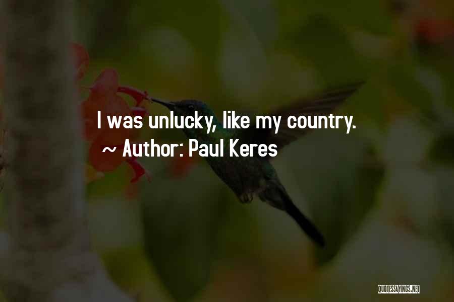 Paul Keres Quotes: I Was Unlucky, Like My Country.