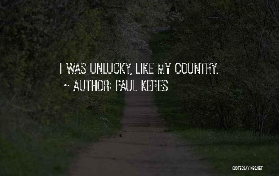 Paul Keres Quotes: I Was Unlucky, Like My Country.