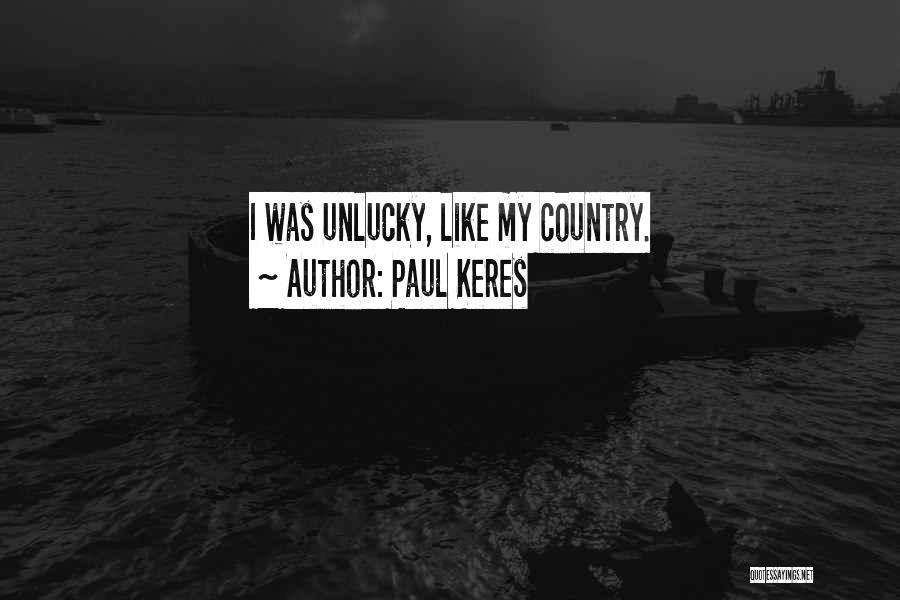 Paul Keres Quotes: I Was Unlucky, Like My Country.