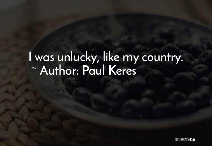Paul Keres Quotes: I Was Unlucky, Like My Country.