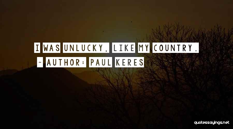 Paul Keres Quotes: I Was Unlucky, Like My Country.