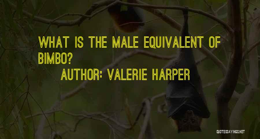 Valerie Harper Quotes: What Is The Male Equivalent Of Bimbo?