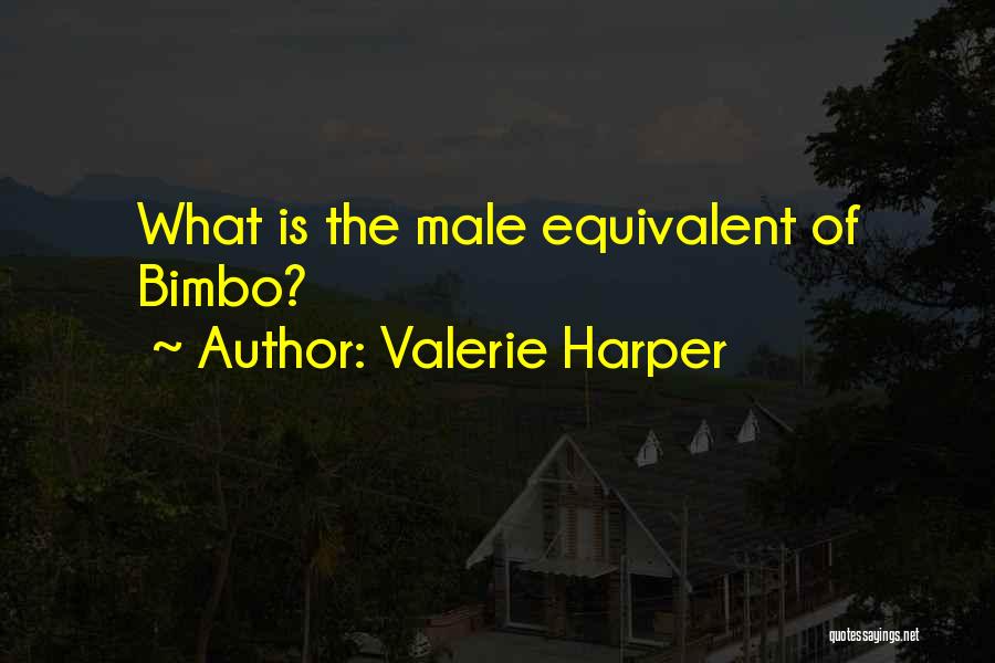 Valerie Harper Quotes: What Is The Male Equivalent Of Bimbo?
