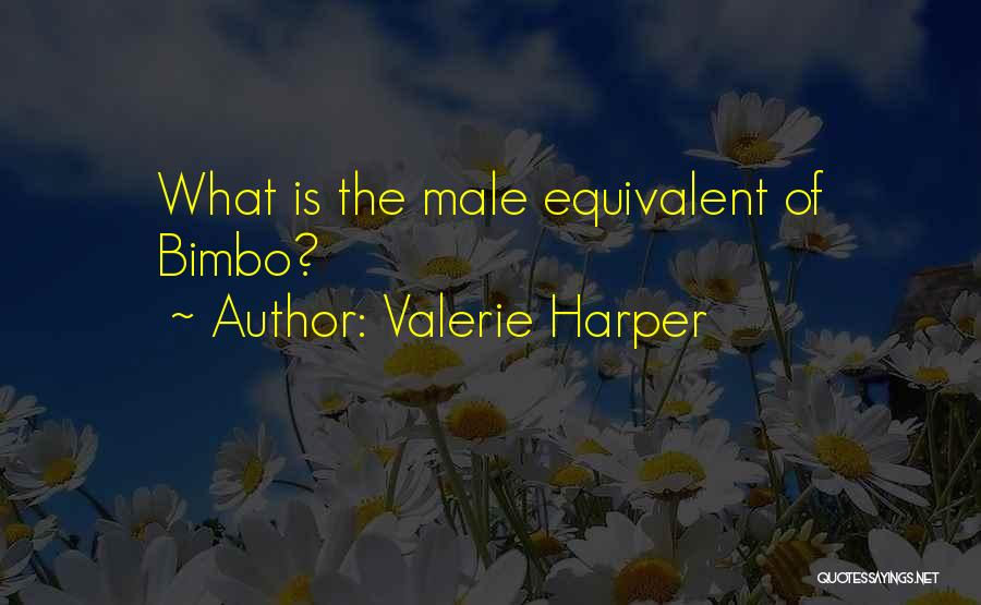 Valerie Harper Quotes: What Is The Male Equivalent Of Bimbo?