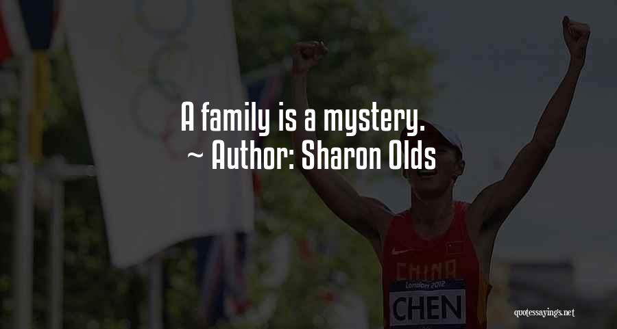 Sharon Olds Quotes: A Family Is A Mystery.