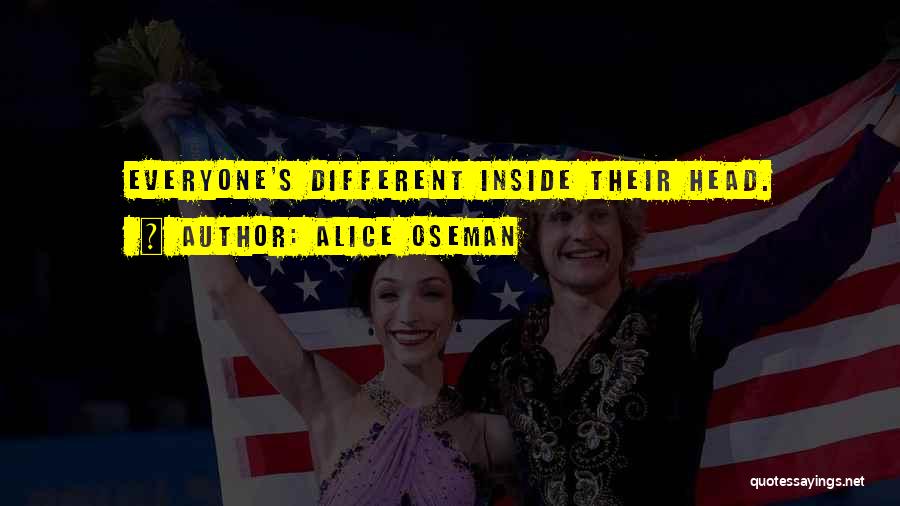 Alice Oseman Quotes: Everyone's Different Inside Their Head.