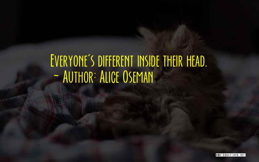 Alice Oseman Quotes: Everyone's Different Inside Their Head.