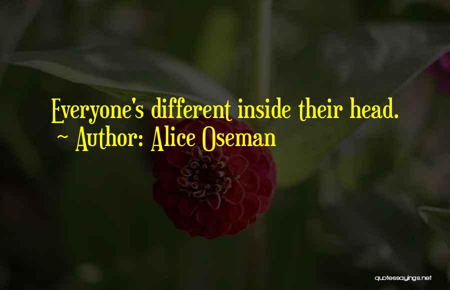 Alice Oseman Quotes: Everyone's Different Inside Their Head.