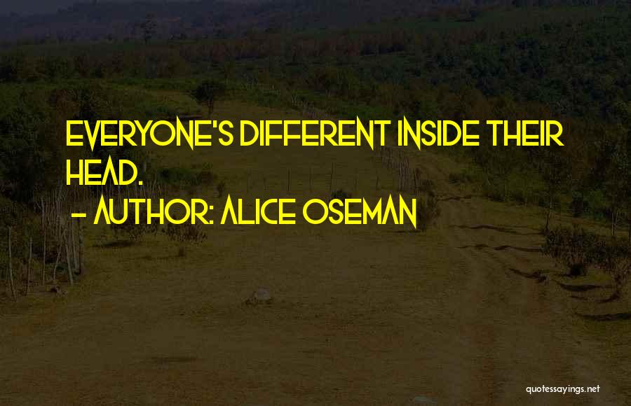 Alice Oseman Quotes: Everyone's Different Inside Their Head.